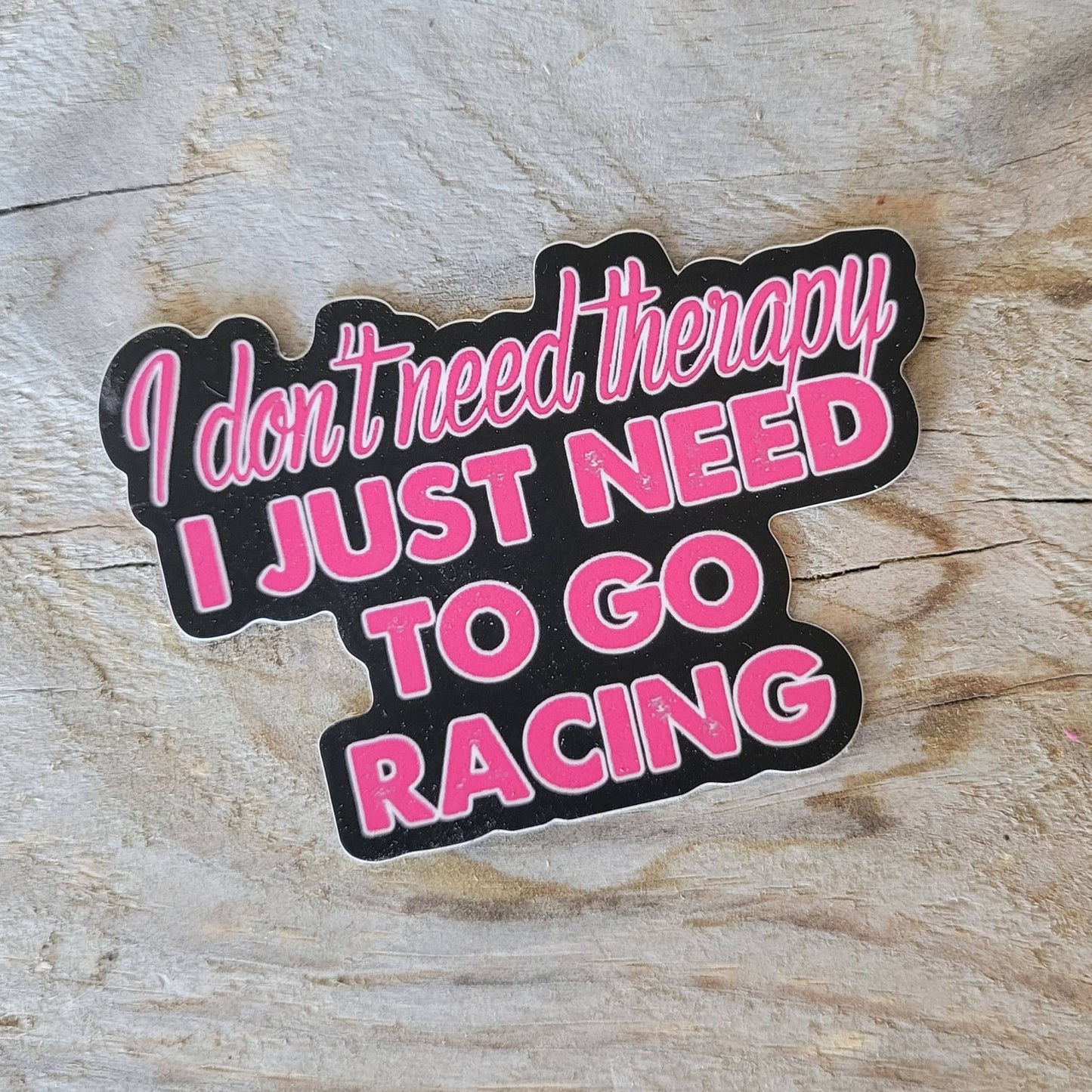 I Don't Need Therapy I Need Racing Sticker