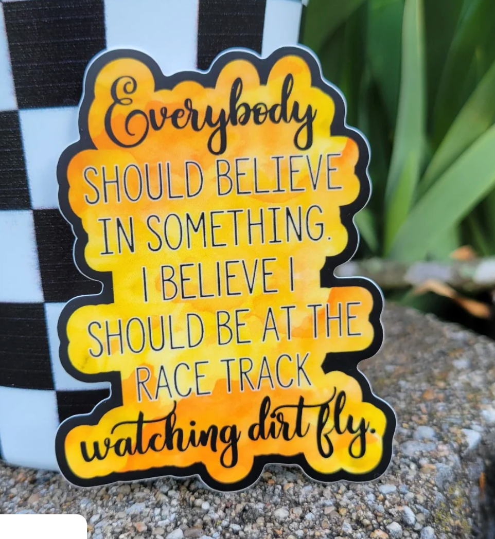 Everybody Should Believe In Something Sticker