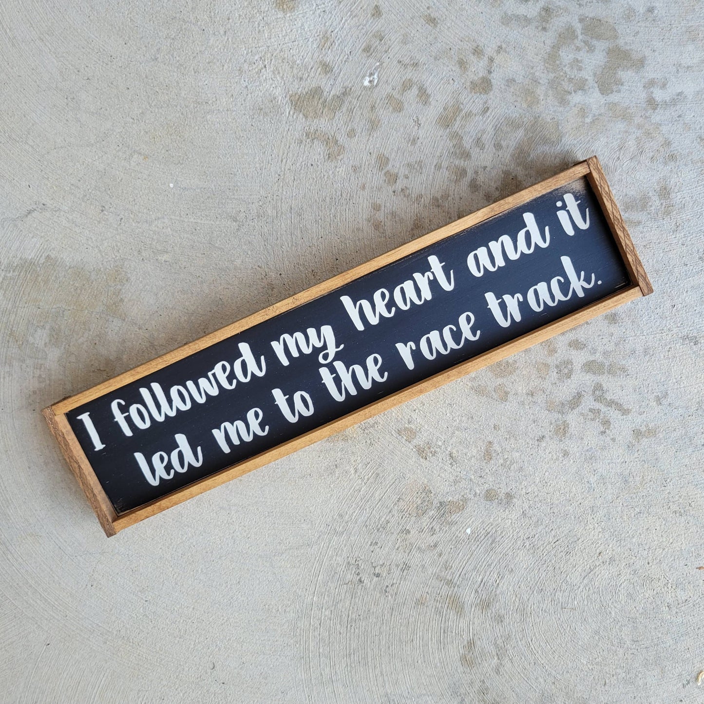 I Followed My Heart Wood Sign