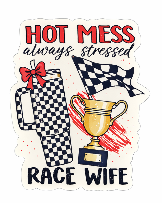Hot Mess - Always Stressed - Race Wife Decal