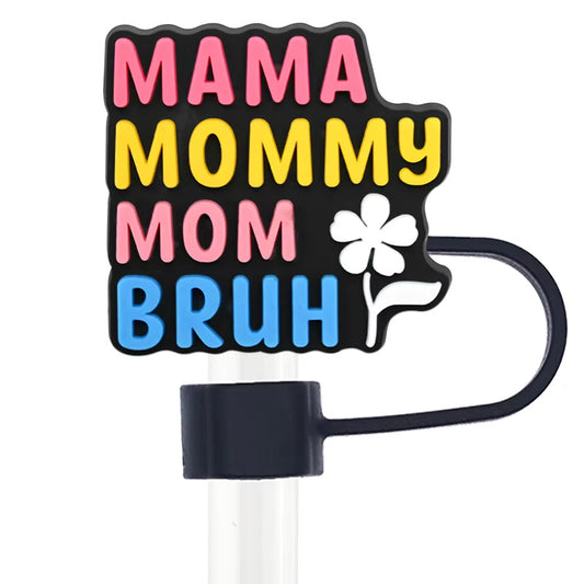 "Mama, Mommy, Mom, Bruh" Straw Topper