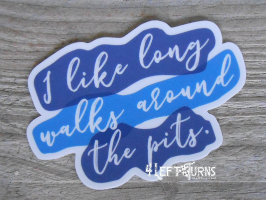 I Like Long Walks Around the Pits