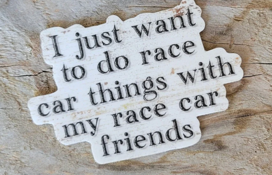 I Just Want to do Race Car Things Sticker