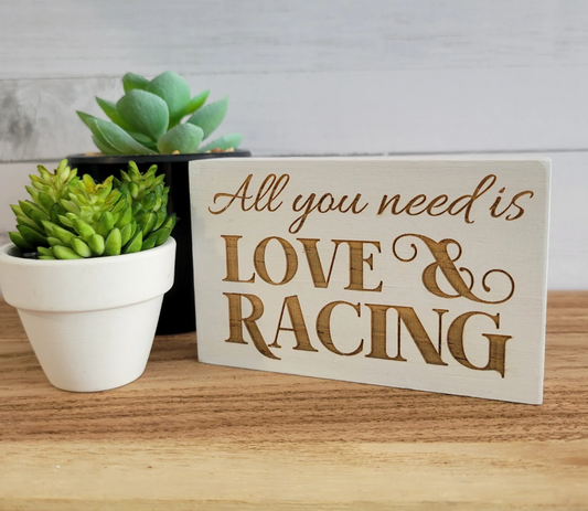 All You Need is Love & Racing Laser Engraved Mini Wood Sign