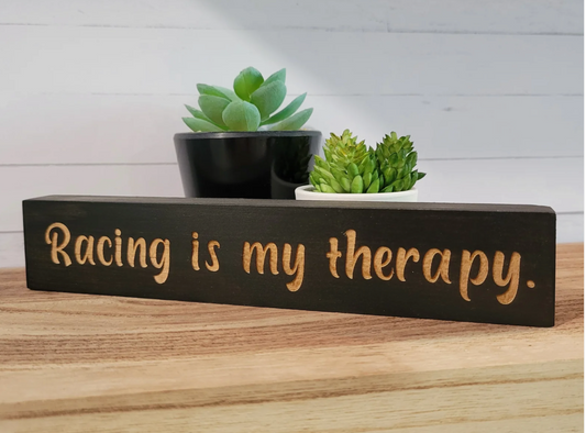 Racing is My Therapy Laser Engraved Mini Wood Sign