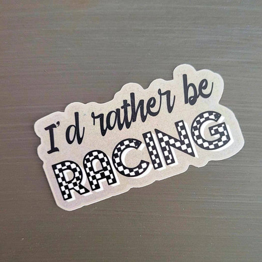 I'd Rather Be Racing Sticker